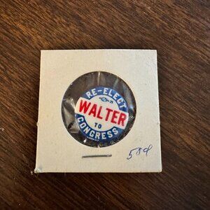 Vintage Re Elect Walter To Congress Political Pin